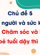 Bài 17. Chăm sóc và bảo vệ sức khoẻ tuổi dậy thì (Tiết 1)